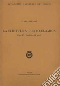 La scrittura proto-elamica. Vol. 2: Catalogo dei segni libro di Meriggi Piero