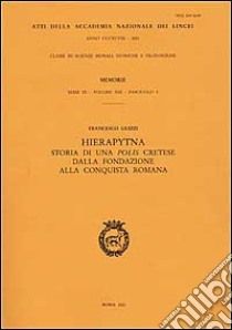 Hierapytna. Storia di un polis cretese dalla fondazione alla conquista romana libro di Guizzi Francesco