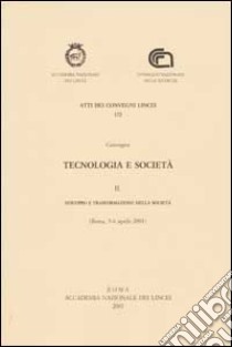 Tecnologia e società. Convegno (Roma, 5-6 aprile 2001). Vol. 2: Sviluppo e trasformazione della società libro