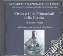 Civiltà e culti primordiali della grecità. CD-ROM libro di Godart Louis