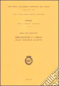 Philoktetes e l'arco. Dalla magnesia all'oeta libro di Napolitano M. Luisa