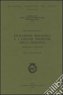 Trentesimo Seminario sulla evoluzione biologica e i grandi problemi della biologia. Molecole e malattie (Roma, 20-22 febbraio 2003) libro