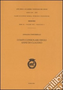 I fasti consolari degli anni di Claudio libro di Tortoriello Annalisa