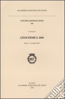 Geochimica 2000. Atti del Convegno (Roma, 7-8 ottobre 2003) libro