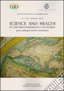 Science and health in the mediterranean countries: genes, pathogens and the environment libro