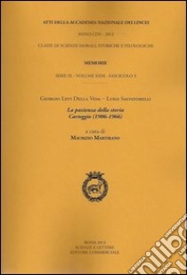 Atti dell'Accademia Nazionale dei Lincei. Serie IX. Memorie di scienze morali, storiche e filosofiche. Vol. 31/3: Giorgio Levi Della Vida-Luigi Salvatorelli. La pazienza della storia carteggio (1906-1966) libro di Martirano M. (cur.)