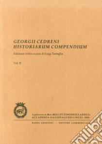 Georgii Cedreni Historiarum compendium. Ediz. critica libro di Tartaglia L. (cur.)