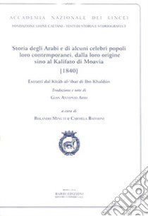 Storia degli arabi e di alcuni celebri popoli loro contemporanei, dalla loro origine cino al Califato di Moavia (1840). Ediz. italiana e araba libro di Baffioni C. (cur.); Minuti R. (cur.)