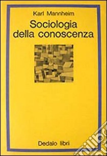 Sociologia della conoscenza libro di Mannheim Karl