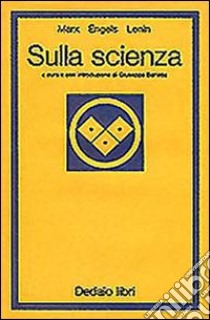 Sulla scienza libro di Marx Karl; Engels Friedrich; Lenin; Barletta G. (cur.)