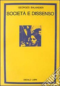 Società e dissenso libro di Balandier Georges