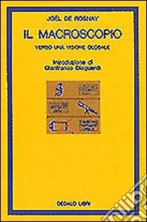 Il macroscopio. Verso una visione globale libro di Rosnay Joël de