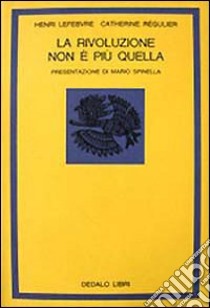 La rivoluzione non è più quella libro di Lefebvre Henri; Régulier Catherine