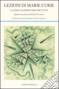 Lezioni di Marie Curie. La fisica elementare per tutti libro di Chavannes Isabelle