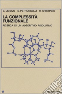 La complessità funzionale. Ricerca di un algoritmo risolutivo libro di De Sivo Benito; Petroncelli Elvira; Cristiano Renato