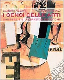 I sensi delle arti. Sinestesie e interazioni estetiche libro di Pignotti Lamberto