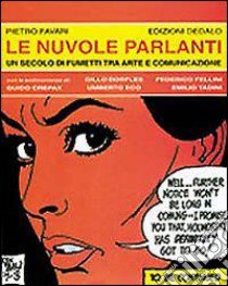 Le nuvole parlanti. Un secolo di fumetti tra arte e mass media libro di Favari Pietro