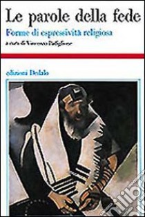 Le parole della fede. Forme di espressività religiosa libro di Padiglione V. (cur.)