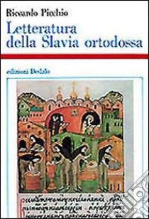 Letteratura della Slavia ortodossa (IX-XVIII sec.) libro di Picchio Riccardo