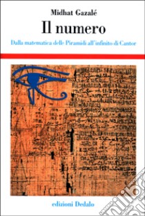 Il numero. Dalla matematica delle piramidi all'infinito di Cantor libro di Gazalè Midhat