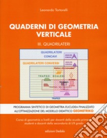 Quaderni di geometria verticale. Vol. 3: Quadrilateri libro di Tortorelli Leonardo