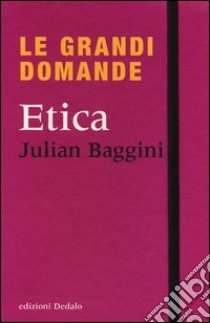 Le grandi domande. Etica libro di Baggini Julian