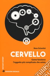 Cervello. Come funziona l'oggetto più complicato che esista libro di New Scientist; Williams C. (cur.)