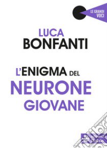 L'enigma del neurone giovane libro di Bonfanti Luca
