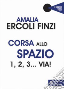 Corsa allo spazio. 1, 2, 3... via! libro di Ercoli Finzi Amalia