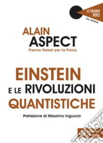 Einstein e le rivoluzioni quantistiche libro di Aspect Alain