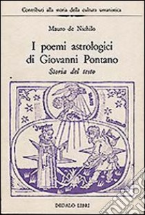 I poemi astrologici di Giovanni Pontano libro di De Nichilo Mauro