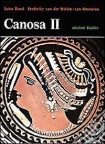 Canosa. Vol. 2 libro di Rossi Luisa; Van der Wielen-van Ommeren F.