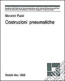 Costruzioni pneumatiche libro di Fuzio Giovanni