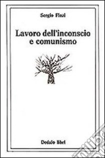 Lavoro dell'inconscio e comunismo libro di Finzi Sergio