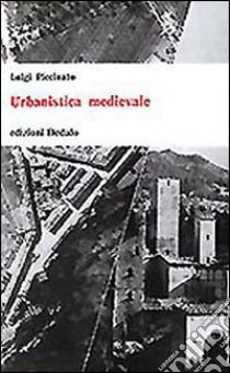 Urbanistica medievale libro di Piccinato Luigi