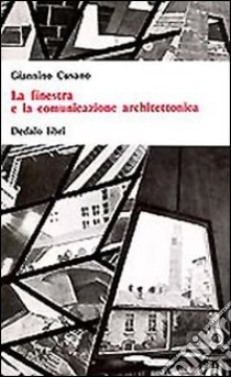 La finestra e la comunicazione architettonica libro di Cusano Giannino