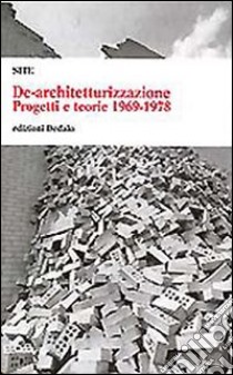 De-architetturizzazione. Progetti e teorie 1969-1978 libro di Gruppo Site (cur.)