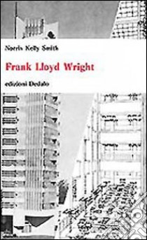 Frank Lloyd Wright libro di Smith Norris K.