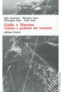 Guida a Maratea. Valenze e problemi del territorio libro di Garofano Aldo; Locci Massimo; Papa Florangela