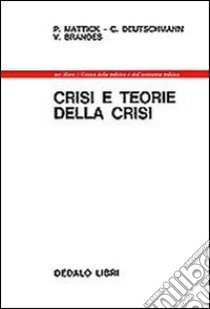 Crisi e teorie della crisi libro di Mattick Paul; Deutschmann Christoph; Brandes Volkhard