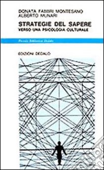 Strategie del sapere. Verso una psicologia culturale libro di Fabbri Montesano Donata; Munari Alberto