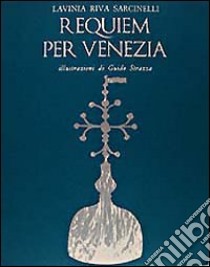 Requiem per Venezia libro di Riva Sarcinelli Lavinia