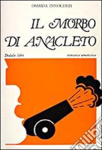 Il morbo di Anacleto libro di Innocenti Oshida