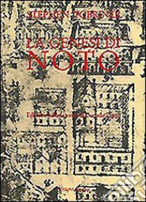 La genesi di Noto. Una città siciliana del Settecento libro di Tobriner Stephen; Latina C. (cur.)