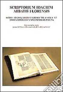 Scriptorium Ioachim abatis Florensis. Opere di Gioacchino da Fiore nel codice 322 della Biblioteca Antoniana di Padova libro di Centro internazionale di studi gioachimiti (cur.)