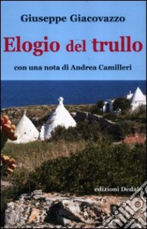 Elogio del trullo libro di Giacovazzo Giuseppe