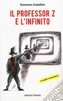 Il professor Z e l'infinito libro di Castellani Tommaso