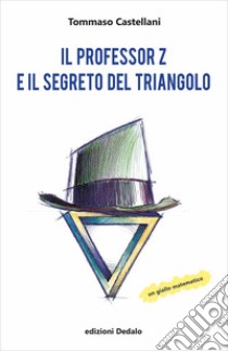 Il professor Z e il segreto del triangolo libro di Castellani Tommaso