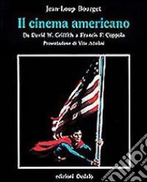 Il cinema americano da David W. Griffith a Francis F. Coppola libro di Bourget Jean-Loup