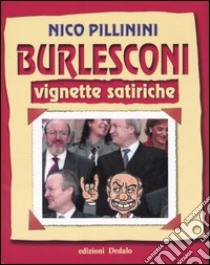 Burlesconi. Vignette satiriche libro di Pillinini Nico